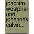 Joachim Westphal Und Johannes Calvin...