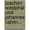 Joachim Westphal Und Johannes Calvin... door Carl Mönckeberg