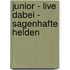Junior - Live dabei - Sagenhafte Helden
