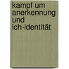 Kampf um Anerkennung und Ich-Identität by Malte Pott