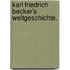 Karl Friedrich Becker's Weltgeschichte.
