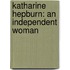 Katharine Hepburn: An Independent Woman