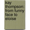 Kay Thompson: From Funny Face To Eloise by Sam Irvin