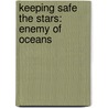 Keeping Safe the Stars: Enemy of Oceans door Sheila O'Connor