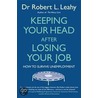 Keeping Your Head After Losing Your Job door Robert L. Leahy