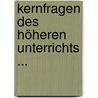 Kernfragen Des Höheren Unterrichts ... door Oskar Weissenfels