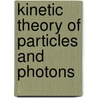 Kinetic Theory of Particles and Photons door Joachim Oxenius