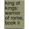 King Of Kings: Warrior Of Rome, Book Ii by Stefan Rudnicki