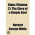 Kipps  Volume 2 ; The Story Of A Simple