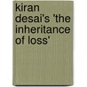 Kiran Desai's 'The Inheritance of Loss' by Nilanshu Kumar Agarwal