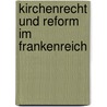 Kirchenrecht und Reform im Frankenreich by Hubert Mordek