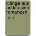 Klänge Aus Andalusien: Romanzen ......