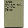 Knaus. Liebhaber-Ausg. (German Edition) door Pietsch Ludwig