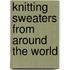 Knitting Sweaters from Around the World