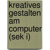 Kreatives Gestalten am Computer (Sek I) door Anja Mohr