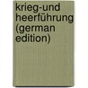 Krieg-Und Heerführung (German Edition) door Goltz Colmar