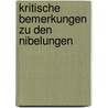 Kritische Bemerkungen zu den Nibelungen door Roediger Max