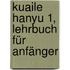 Kuaile Hanyu 1, Lehrbuch für Anfänger