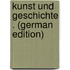 Kunst Und Geschichte . (German Edition)