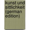 Kunst Und Sittlichkeit (German Edition) by Thode Henry