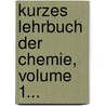 Kurzes Lehrbuch Der Chemie, Volume 1... door Friedrich Krafft