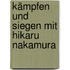 Kämpfen und Siegen mit Hikaru Nakamura