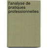 L'Analyse de Pratiques Professionnelles by Dominique Boultareau