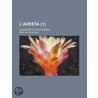 L'Avesta (1); Zoroastre Et Le Mazd Isme by Abel Hovelacque