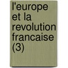 L'Europe Et La Revolution Francaise (3) door Albert Sorel