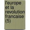 L'Europe Et La Revolution Francaise (5) by Albert Sorel