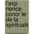 L'Exp Rience Concr Te de La Spiritualit