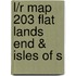 L/R Map 203 Flat Lands End & Isles of S