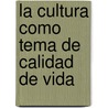 La Cultura Como Tema de Calidad de Vida door Jos Leopoldo Montesino Jerez