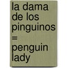 La Dama de los Pinguinos = Penguin Lady door Carol A. Cole