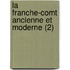 La Franche-Comt Ancienne Et Moderne (2)