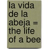 La Vida De La Abeja = The Life Of A Bee door Nancy Dickmann