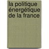 La politique énergétique de la France door Johannes Wurm