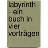Labyrinth - Ein Buch in vier Vorträgen door Olaf Nicolai