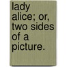 Lady Alice; or, two sides of a picture. by Emma Marshall