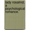 Lady Rosalind. A psychological romance. door Louis H. Victory