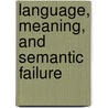 Language, Meaning, and Semantic Failure door Jihad Amin