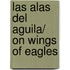 Las Alas Del Aguila/ On Wings of Eagles