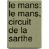 Le Mans: Le Mans, Circuit De La Sarthe