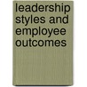 Leadership Styles and Employee Outcomes by Farooq Anwar