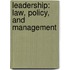 Leadership: Law, Policy, and Management