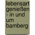 Lebensart genießen - in und um Bamberg