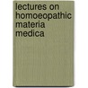 Lectures on Homoeopathic Materia Medica door James Tyler Kent