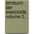Lehrbuch Der Elektricität, Volume 2...