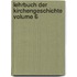 Lehrbuch Der Kirchengeschichte Volume 6