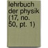 Lehrbuch Der Physik (17, No. 50, Pt. 1)